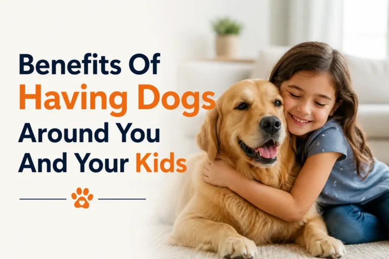 Amazing Benefits of Having Dogs Around your Kids