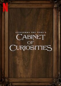 Guillermo del Toro's Cabinet of Curiosities show on netflix