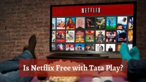 Free Netflix with Tata Play