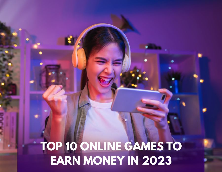 Top 10 Online Games to Earn Money in 2023