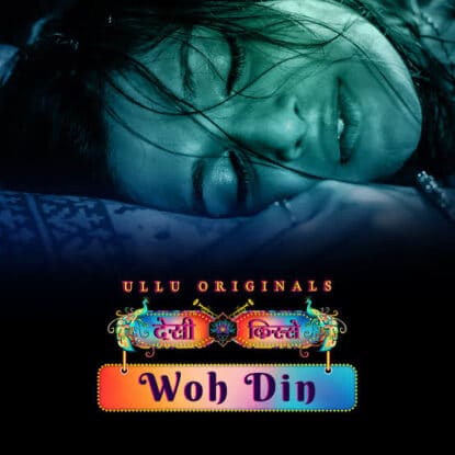 Woh Din Desi Kisse Ullu Web Series 2023 Release Date, Cast, Plot, Trailer and More