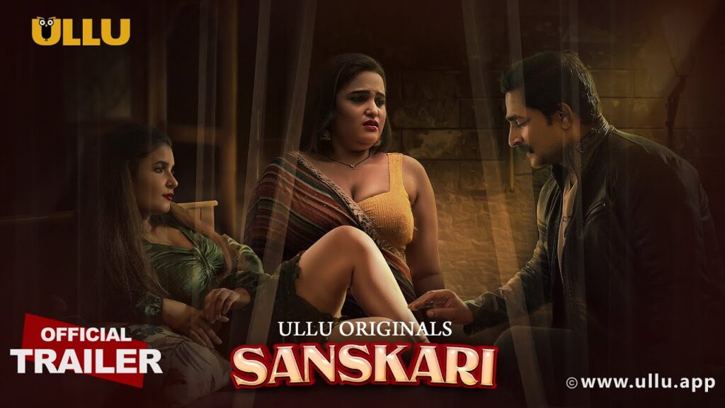 Sanskari Part 2 Ullu Web Series 2023 Release Date, Cast, Plot, Trailer and More