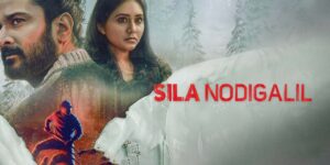 Sila Nodigalil Tamil Movie Review: A Gripping Tale of Secrets and Deception