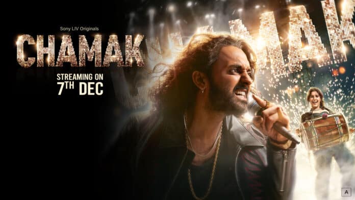 Chamak Release Date on SonyLIV, Star Cast, Crew, Storyline and More