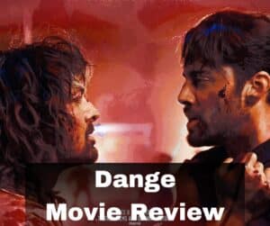 Dange Movie Review: A Riveting Tale of Friendship, Rivalry, and Political Intrigue