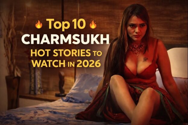 Top 10 Hot Charmsukh Stories