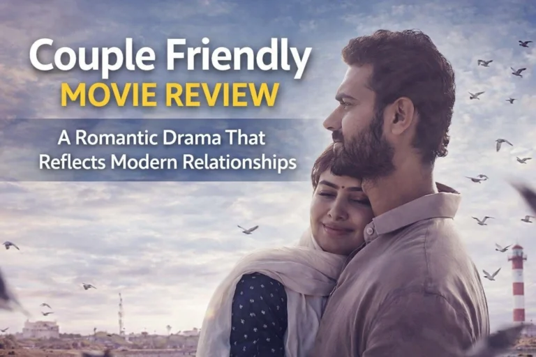 Couple Friendly Movie Review: A Romantic Drama That Reflects Modern Relationships Couple Friendly Movie Review: A Romantic Drama That Reflects Modern Relationships