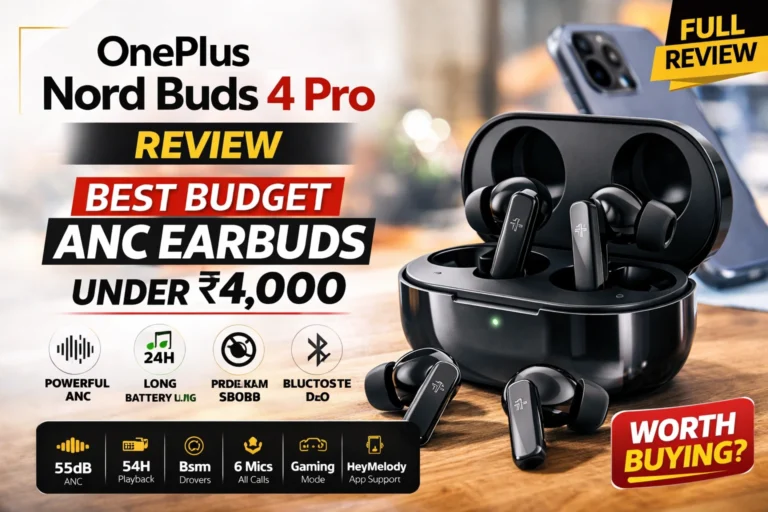OnePlus Nord Buds 4 Pro Review: Feature-Packed ANC Earbuds on a Budget