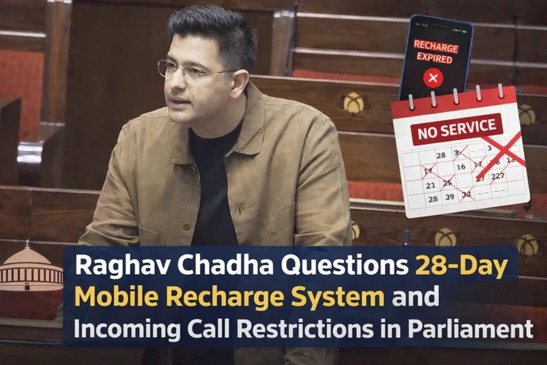 Raghav Chadha Questions 28-Day Mobile Recharge System and Incoming Call Restrictions in Rajya Sabha