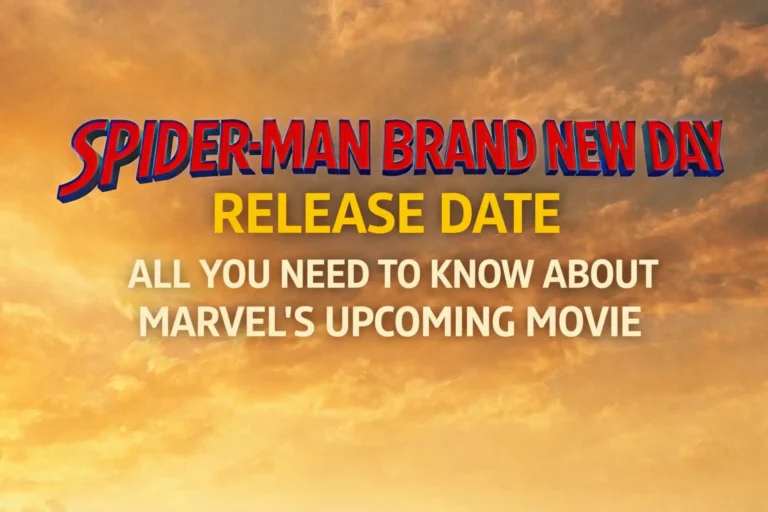 Spider Man Brand New Day Release Date: All You Need to Know about Marvel’s Upcoming Movie