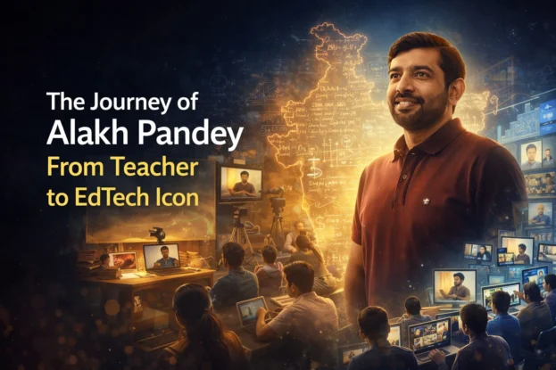 The Journey of Alakh Pandey From Teacher to EdTech Icon