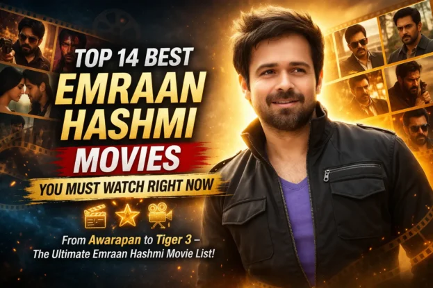 Top 14 Best Emraan Hashmi Movies You Must Watch Right Now