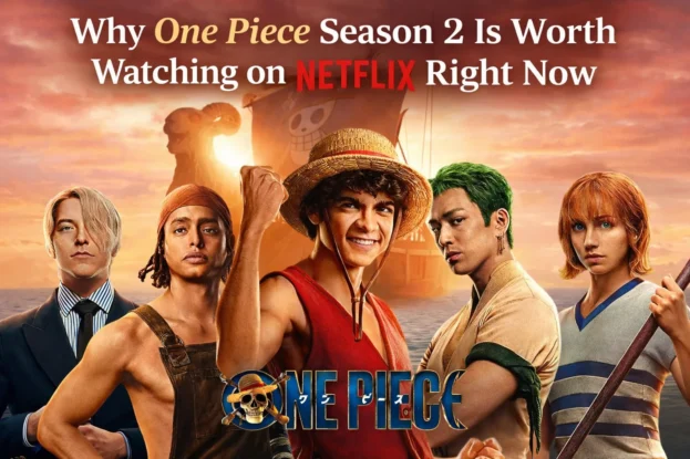 Why One Piece Season 2 is Worth Watching on Netflix Right Now