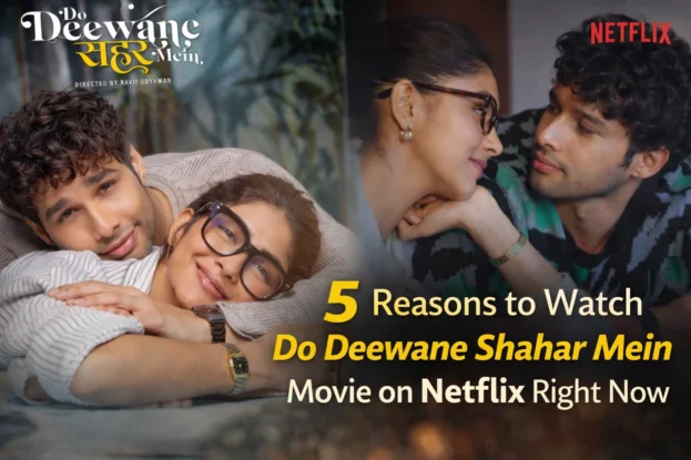 5 Reasons to Watch Do Deewane Shahar Mein Movie on Netflix Right Now