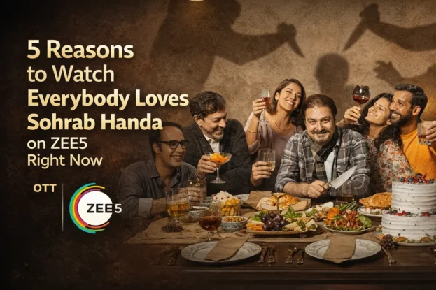 5 Reasons to Watch Everybody Loves Sohrab Handa on ZEE5 Right Now
