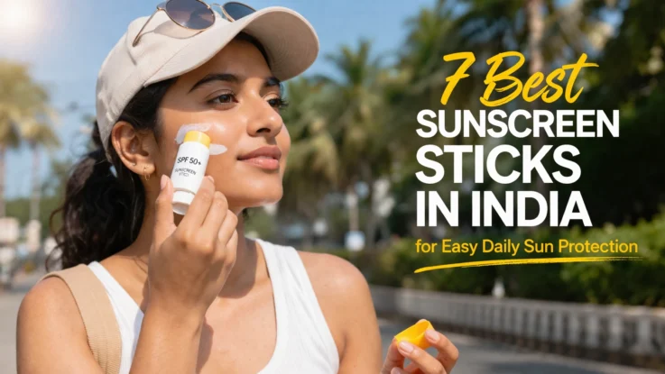 7 Best Sunscreen Sticks in India for Easy Daily Sun Protection