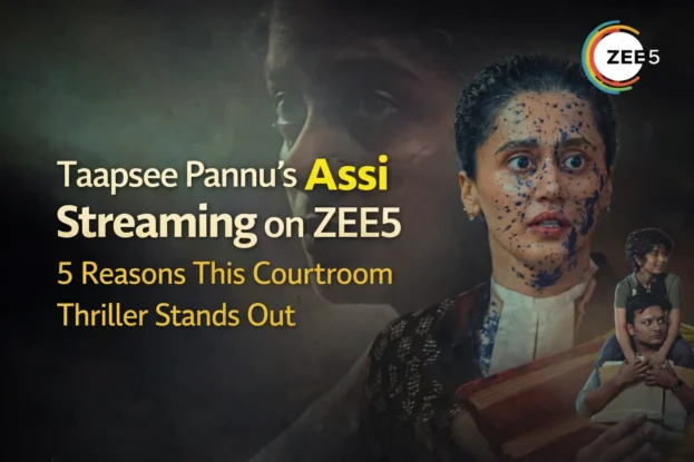 Taapsee Pannu’s Assi on ZEE5 - 5 Reasons This Courtroom Thriller Stands Out