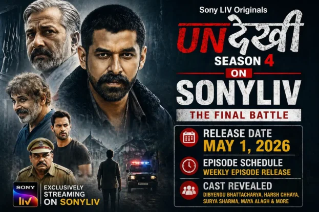 Undekhi Season 4 on SonyLIV Release Date, Episode Schedule and Cast Revealed