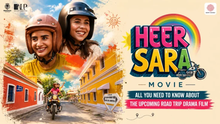 Heer Sara Movie - All You Need to Know About the Upcoming Road Trip Drama Film