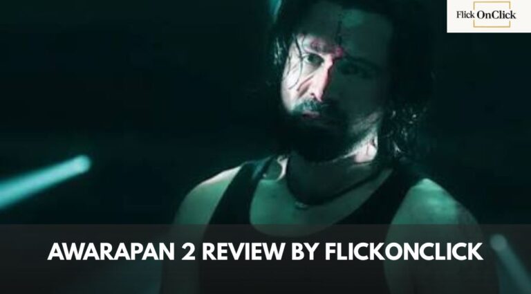 Awarapan 2 Movie Review by Flickonclick