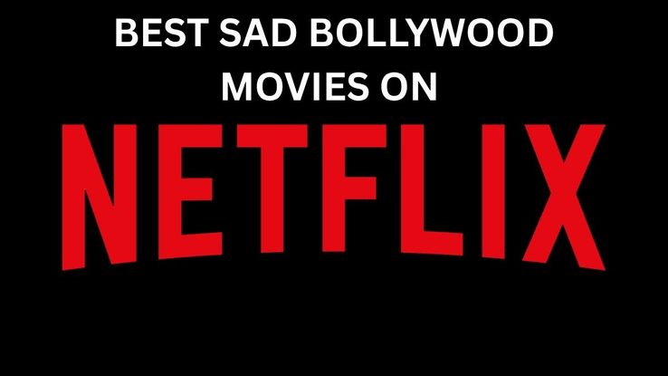 List of the Top 20 Sad Bollywood Movies on Netflix