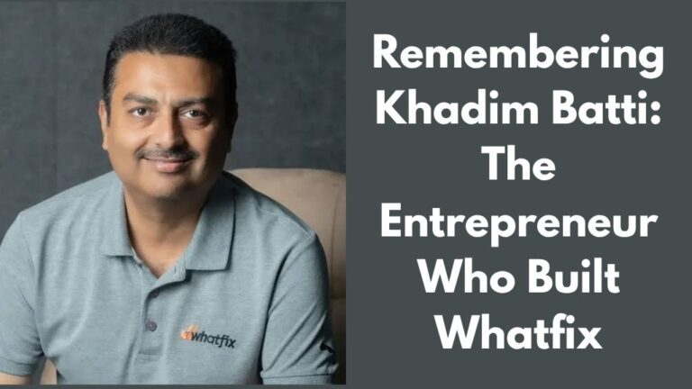 Remembering Khadim Batti: The Entrepreneur Who Built Whatfix from Scratch Khadim Batti