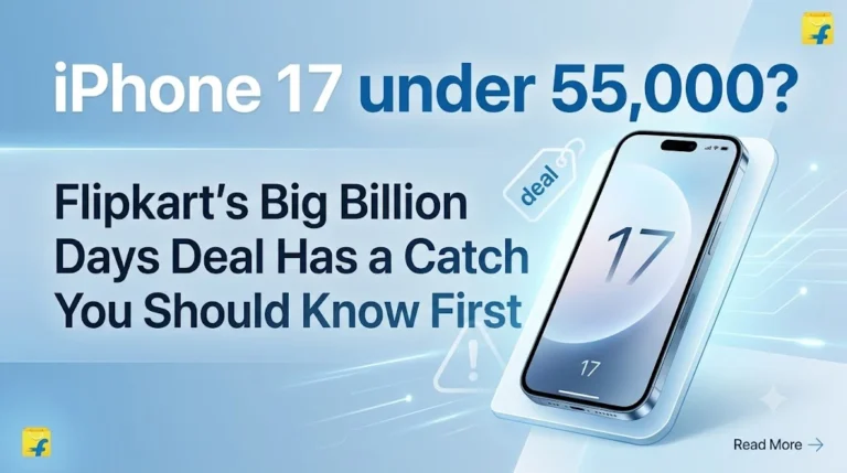 iPhone 17 Under 55,000? Flipkart’s Big Billion Days Deal Has a Catch You Should Know First iPhone 17 Under 55000 in Flipkart Big Billion Days Deal