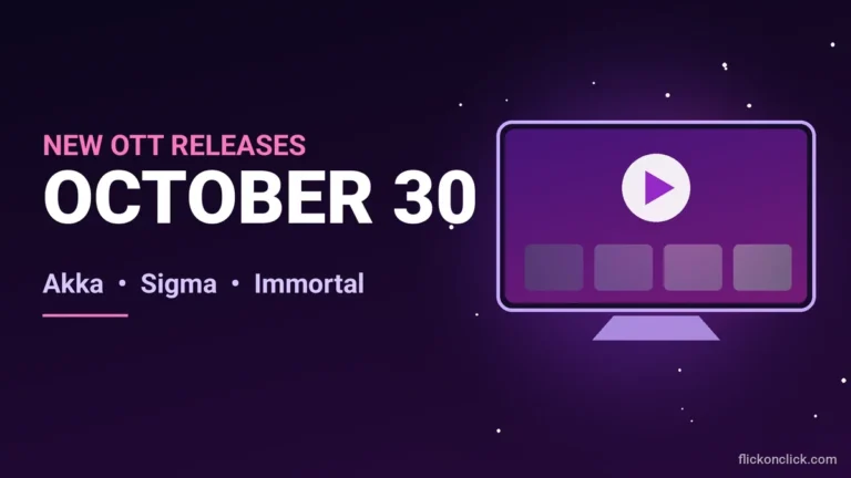 OTT Releases October 30: Akka, Sigma, Immortal, Meethe Mein Kya Hai and More New Movies and Series to Watch This Friday OTT releases October 30 Akka Sigma Immortal new movies and web series